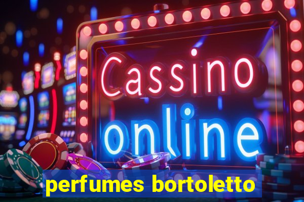 perfumes bortoletto